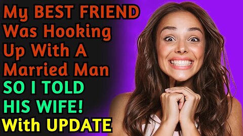 (with UPDATE) My best friend was hooking up with a married man so I told his wife | Reddit