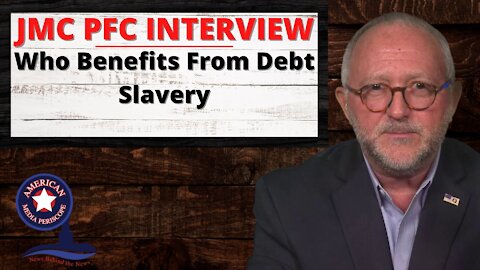 JMC PFC INTERVIEW - Who Benefits From Debt Slavery