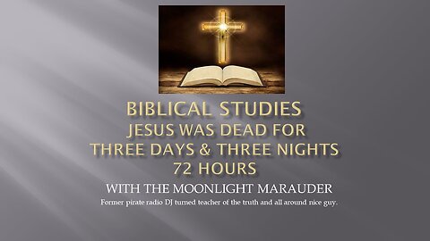 Jesus was Dead for Three Days and Three Nights 72 Hours