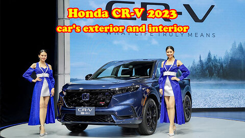 Honda CR-V 2023 car's exterior and interior