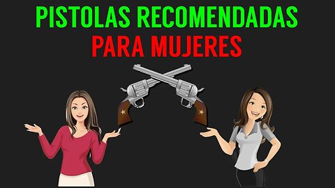 Pistolas Recomendadas para MUJERES!!