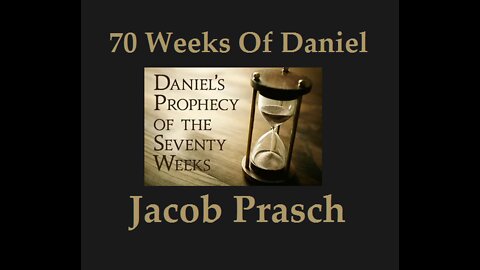70 Weeks Of Daniel__Jacob Prasch