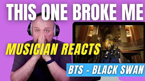 BTS | Black Swan Reaction | Musician Reacts to BTS