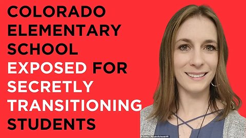 Colorado elementary school EXPOSED for secretly transitioning students, lying to parents