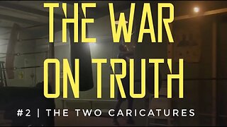 The War On Truth #2 | The Two Caricatures