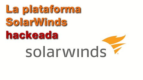 La plataforma SolarWinds hackeada