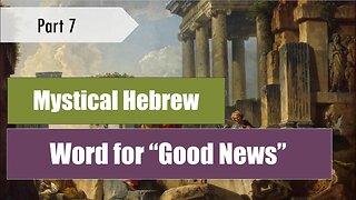 Mystical Meaning of the Hebrew Word for "Good News" - Bible 101 - Good News (pt. 7)