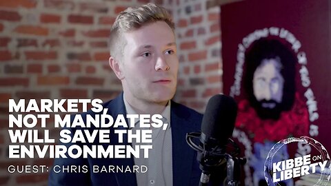 Markets, Not Mandates, Will Save the Environment | Guest: Chris Barnard | Ep 224