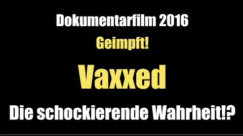 VAXXED 1 - Die schockierende Wahrheit!? (Dokumentarfilm I 2016)