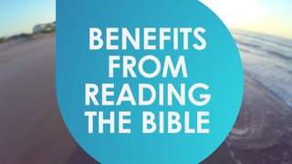 Benefits from reading the Bible.