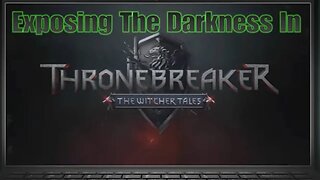 Exposing Darkness In Thronebreaker: The Witcher Tales [Christian Discernment Ministry]