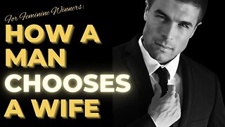 Unlock the SHOCKING Way of How Men Choose a Wife