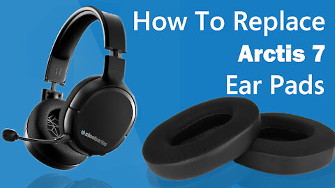 How to Replace Arctis 7 Headphones Ear Pads/Cushions | Geekria