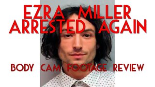 Ezra Miller ARRESTED AGAIN! Body Cam Footage Review with Chrissie Mayr and Yellowflash! DC's Flash