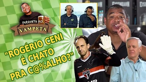 "Rogério Ceni é CHATO PRA C@%ALHO?" PERGUNTE AO VAMPETA #27