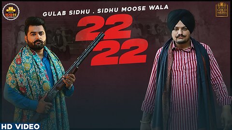 22 22 (Official Video) Gulab Sidhu | Sidhu Moose Wala | Latest Punjabi Songs