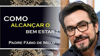 Liberte se das amarras que impedem seu bem estar, PADRE FÁBIO DE MELO