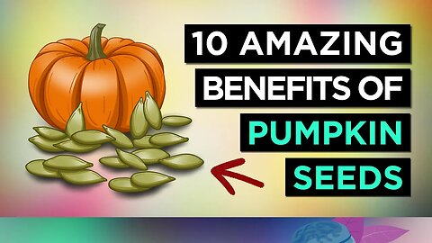 10 Amazing HEALTH BENEFITS of PUMPKIN SEEDS