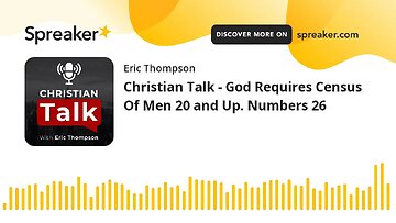 Christian Talk - God Requires Census Of Men 20 and Up. Numbers 26