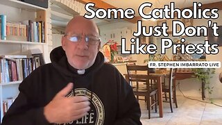 Some Catholics Just Don't Like Priests... | Fr. Imbarrato Live - Dec. 27 2022
