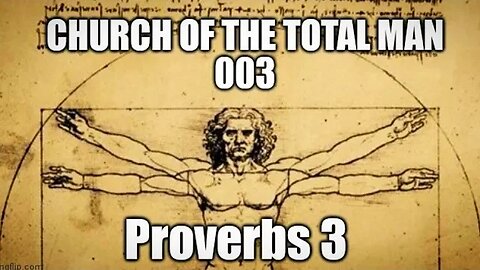 Church of the Total Man - Ep. 003 Proverbs 3