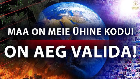 Maa on meie ühine kodu! On aeg VALIDA!