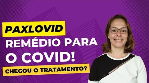 Paxlovid: Finalmente um remédio para o covid? Chegou o tratamento para o coronavirus?