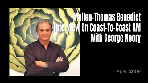 Mellen-Thomas Benedict Interview On Coast-To-Coast AM With George Noory