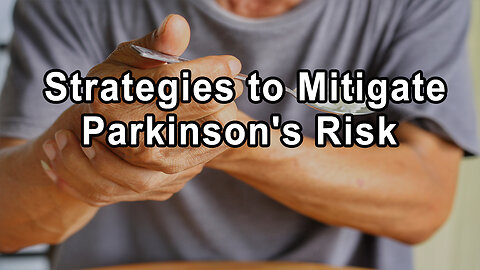 Active Prevention and Advocacy: Strategies to Mitigate Parkinson's Risk - Ray Dorsey, M.D.