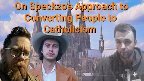 Beardson Beardly & Steve Franssen || On Speckzo's Approach to Converting People to Catholicism