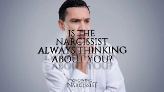 Is the Narcissist Always Thinking About You?