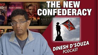 THE NEW CONFEDERACY Dinesh D’Souza Podcast Ep225