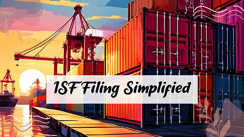 Choosing the Perfect Customs Broker: Key Tips for Successful ISF Filing