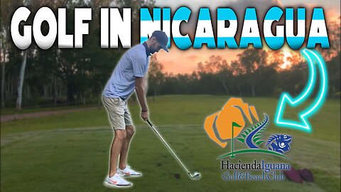 GOLF IN NICARAGUA | 18 Hole Course Vlog at Hacienda Iguana | Part 2