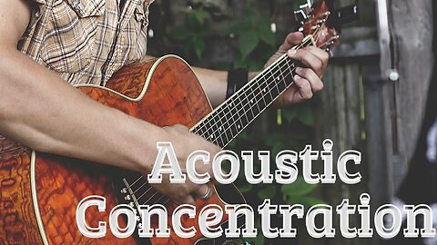 Acoustic Concentration | Musicas de Violão Para Trabalhar.