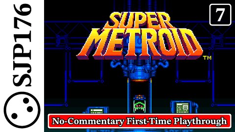 Super Metroid—Super NES—No-Commentary First-Time Playthrough—Part 7