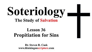 Soteriology Lesson 36 – Propitiation for Sins
