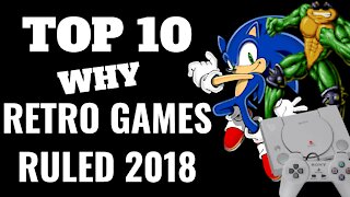 Top 10 Why Retro Gaming Dominated in 2018