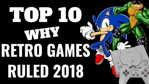 Top 10 Why Retro Gaming Dominated in 2018