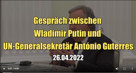 Gespräch zwischen Wladimir Putin und UN-Generalsekretär António Guterres (26.04.2022)