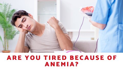 Are You Tired Because Of Anemia?