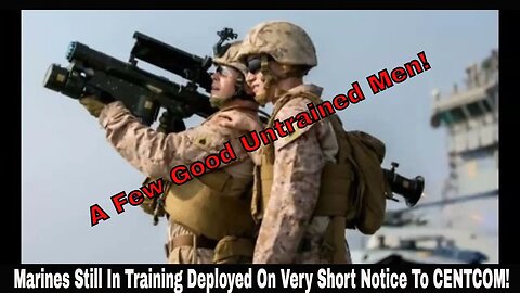 Marines Still In Training Deployed On Very Short Notice To CENTCOM!