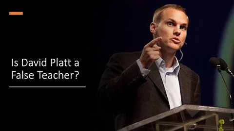 Is David Platt a False Teacher?