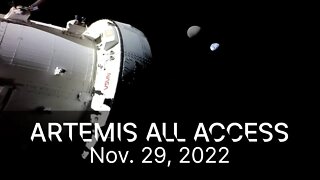 Artemis All Access – Updates on Orion’s Journey in Space – 11/29/22