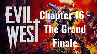 Evil West - Chapter 16 - The Grand Finale