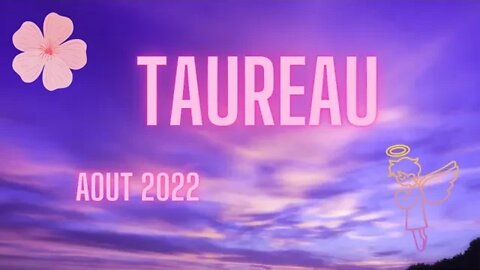 #TAUREAU - AOUT 2022 - ** DES CHOIX A FAIRE ... ET LA REUSSITE AU BOUT **