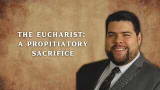 The Eucharist: A Propitiatory Sacrifice