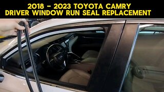 2018 - 2023 TOYOTA CAMRY DRIVER WINDOW RUN SEAL REPLACEMENT TUTORIAL