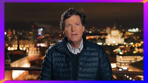 TUCKER - WHY I'M INTERVIEWING VLADIMIR PUTIN.