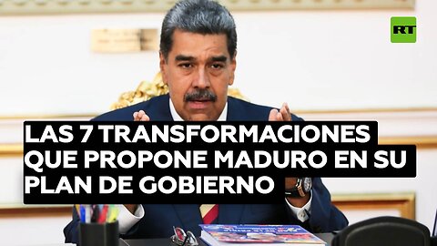 Las 7 transformaciones que propone Maduro en su plan de gobierno